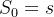 S_0=s