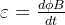 \\varepsilon =\\frac{d\\phi B}{dt}