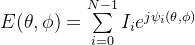 E(\\theta ,\\phi ) = \\sum\\limits_{i = 0}^{N - 1} {​{I_i}} {e^{j{\\psi _i}(\\theta ,\\phi )}}
