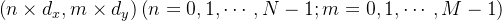 \\left( {n \\times {d_x},m \\times {d_y}} \\right)\\left( {n = 0,1, \\cdots ,N - 1;m = 0,1, \\cdots ,M - 1} \\right)