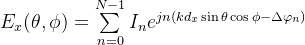 {E_x}(\\theta ,\\phi ) = \\sum\\limits_{n = 0}^{N - 1} {​{I_n}} {e^{jn\\left( {k{d_x}\\sin \\theta \\cos \\phi - \\Delta {\\varphi _n}} \\right)}}