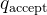 q_{\\text{accept}}