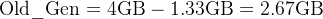\\text{Old\\_Gen} = 4\\text{GB} - 1.33\\text{GB} = 2.67\\text{GB}