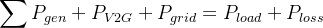$\\sum P_{gen} + P_{V2G} + P_{grid} = P_{load} + P_{loss}$