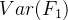 Var(F_{1})