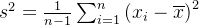 s^{2}=\\tfrac{1}{n-1}\\sum_{i=1}^{n}{(x_{i}-\\overline{x})}^{2}