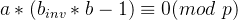 a*(b_{inv}*b-1)\\equiv 0(mod\\ {p})