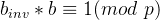 b_{inv}*b\\equiv 1(mod\\ {p})