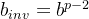 b_{inv}=b^{p-2}