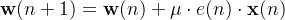 $\\mathbf{w}(n+1) = \\mathbf{w}(n) + \\mu \\cdot e(n) \\cdot \\mathbf{x}(n)$