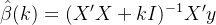 \\hat{\\beta}(k) = (X'X + kI)^{-1}X'y