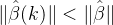 \\|\\hat{\\beta}(k)\\|<\\|\\hat{\\beta}\\|