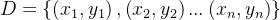 D= \\left \\{ \\left ( x_{1},y_{1} \\right ) , \\left ( x_{2},y_{2} \\right )... \\left ( x_{n},y_{n} \\right )\\right \\}
