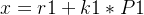 x = r1 +k1*P1