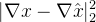 $|\\nabla x - \\nabla \\hat{x}|_2^2$