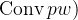 \\operatorname{Conv}{pw})