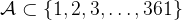 \\mathcal{A}\\subset\\{1,2,3,\\dots,361\\}