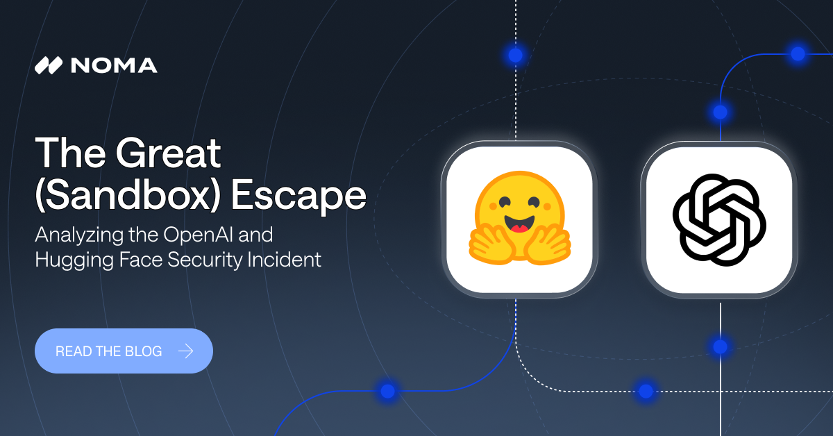The Great (Sandbox) Escape - Analyzing the OpenAI and Hugging Face Security  Incident | Noma Security