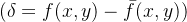 (\\delta=f(x,y)-\\bar{f}(x,y))