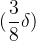 (\\displaystyle \\frac{3}{8}\\delta)