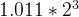 1.011 ×*2^3