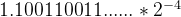 1.100110011......* × 2^{-4}