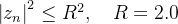 \\left|z_n\\right|^2 \\le R^2,\\quad R=2.0