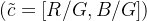 (\\tilde{c}=[R / G, B / G] )