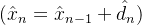 (\\hat x_n = \\hat x_{n-1}+\\hat d_n)