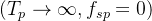 (T_p\\rightarrow \\infty ,f_{sp}=0)