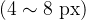 (4\\sim8\\ \\mathrm{px})