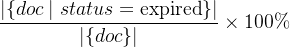 $\\frac{|\\{doc \\mid status = \\text{expired}\\}|}{|\\{doc\\}|} \\times 100\\%$