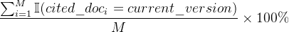 $\\frac{\\sum_{i=1}^M \\mathbb{I}(cited\\_doc_i = current\\_version)}{M} \\times 100\\%$