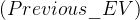 (Previous\\_EV)
