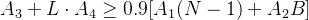 $A_3 + L \\cdot A_4 \\ge 0.9[A_1(N-1)+A_2B]$