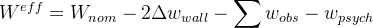 $W^{eff} = W_{nom} - 2\\Delta w_{wall} - \\sum w_{obs} - w_{psych}$